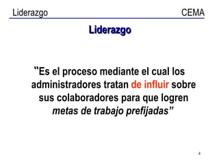 Liderazgo   “ Es el proceso mediante el cual los administradores tratan  de influir  sobre sus colaboradores para que logren  metas de trabajo prefijadas”   