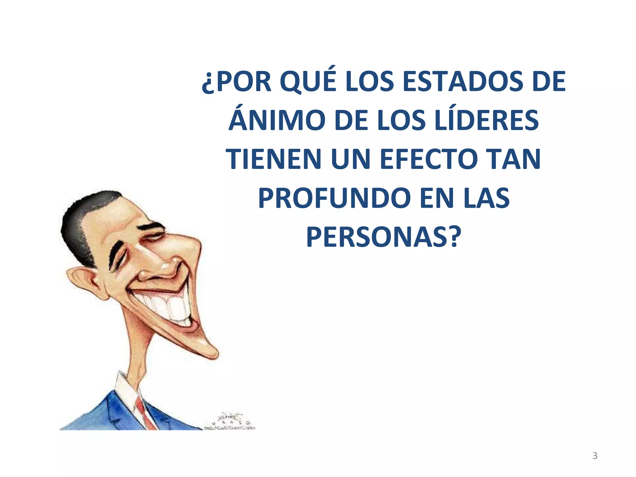 ¿POR QUÉ LOS ESTADOS DE ÁNIMO DE LOS LÍDERES TIENEN UN EFECTO TAN PROFUNDO EN LAS PERSONAS? 