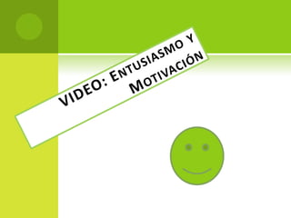 VIDEO: Entusiasmo y Motivación 