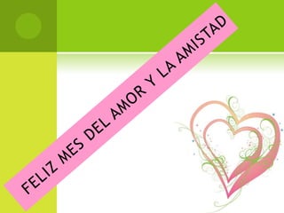 FELIZ MES DEL AMOR Y LA AMISTAD