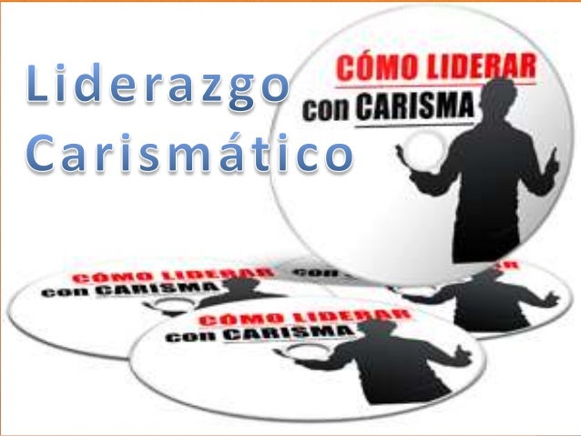Liderazgo Carismatico