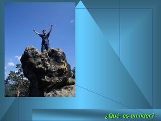 ¿Qué  es un líder? 