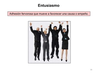 30
Adhesión fervorosa que mueve a favorecer una causa o empeño.
Entusiasmo
 