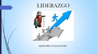 LIDERAZGO
DEMETRIO CCESA RAYME
 