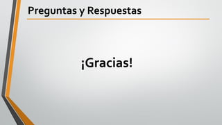Preguntas y Respuestas
¡Gracias!
 