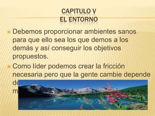 CAPITULO Ilas definicionesLas relaciones  humanas son todo en la vida, las relaciones con dios , con los demás y con uno mismo son la base fundamental del liderazgo , ya que sino hay gente no hay negocio.Las legitimas necesidades de los trabajadores deben ser cubiertas.John al finalizar la primera lección se dio cuenta de cuan equivocado había estado, y que aun faltaba mucho que aprender, el saber de cuantos errores cometió, le embargo una gran depresión