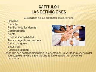 Autoridad: conseguir que  la gente haga tu voluntad derivada de la influenciapersonal.¨podemos contratar las manos, piernas,brazos pero nunca su voluntad¨ 