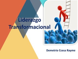 Demetrio Ccesa Rayme
Liderazgo
Transformacional
 