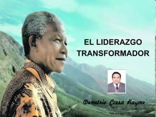 EL LIDERAZGO
TRANSFORMADOR
Demetrio Ccesa Rayme
 