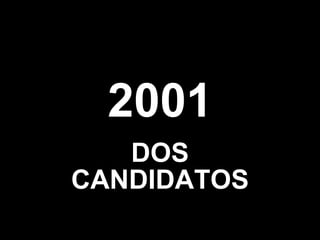 2001 DOS CANDIDATOS 
