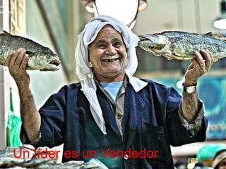 Un líder es un Vendedor 
 