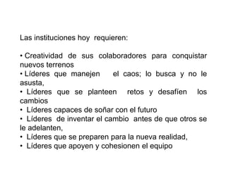 ¿ Son necesarios los líderes? ¿ Para qué?Naturaleza del liderazgo:Podemos definir el liderazgo como el proceso de influir sobre las personas, de tal manera que logren unos objetivos propuestos.El diccionario de ciencias de la conducta (1956), lo define como  “las cualidades de personalidad y capacidad que favorecen la guía y el control de otros individuos”Liderar es un arte, y encierra tres elementos fundamentales.