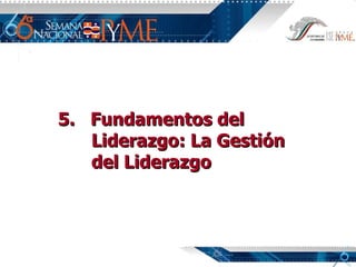 5.  Fundamentos del Liderazgo: La Gestión del Liderazgo 