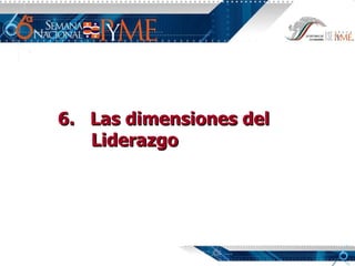6.  Las dimensiones del Liderazgo 