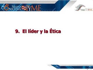 9.  El líder y la Ética 