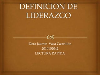 Dora Jazmín Vaca Castrillón
        2010102042
   LECTURA RAPIDA
 