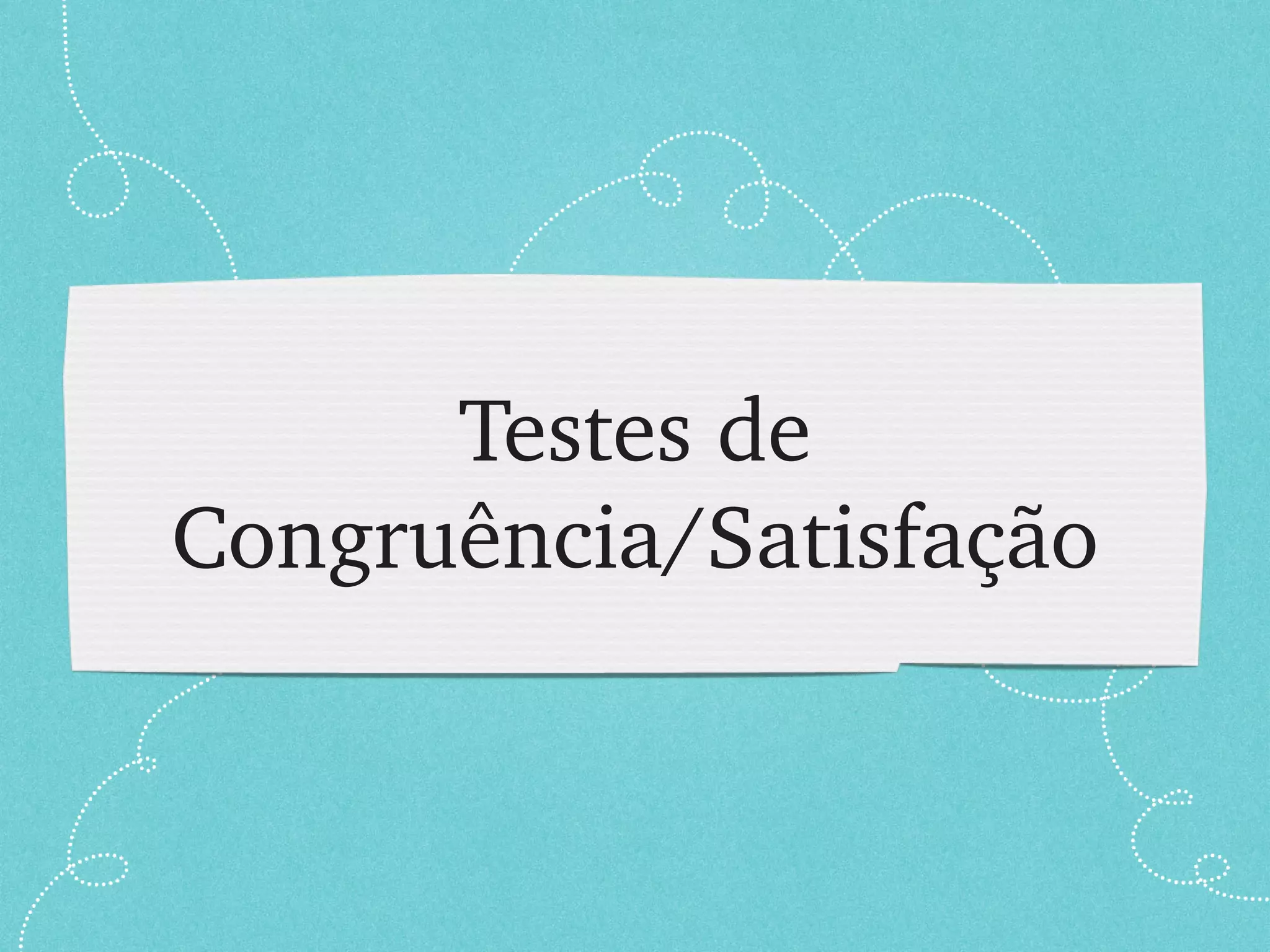 Testes de Congruência/Satisfação 