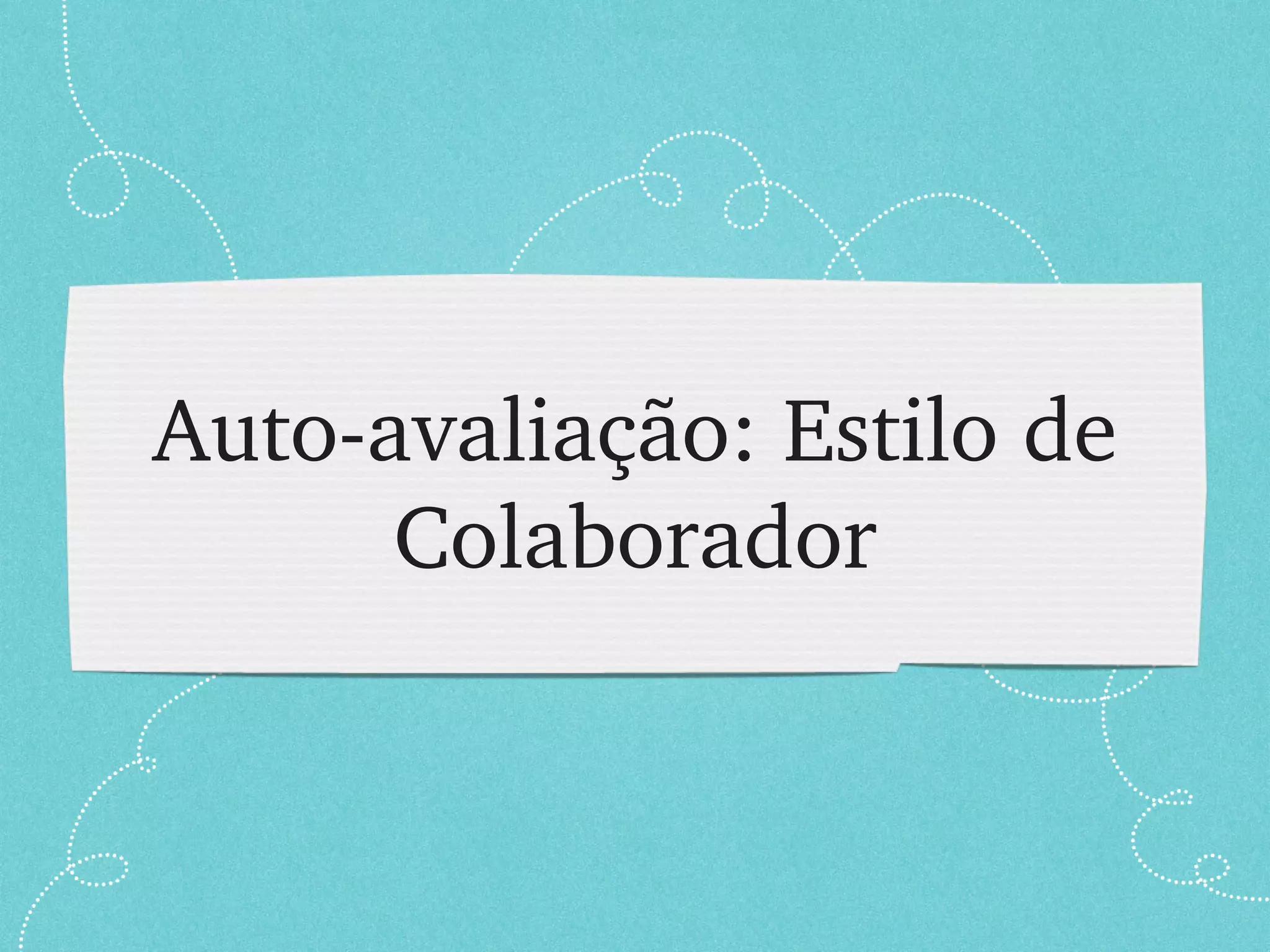 Auto-avaliação: Estilo de Colaborador 