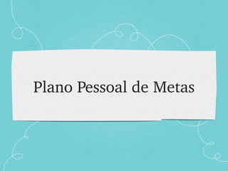 Plano Pessoal de Metas 