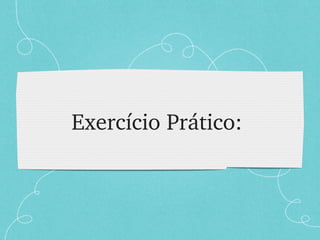 Exercício Prático:  