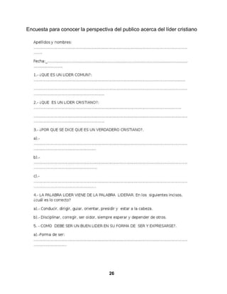 26
Encuesta para conocer la perspectiva del publico acerca del líder cristiano
 