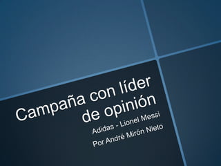 Campaña con líder de opinión Adidas - Lionel Messi Por André Mirón Nieto 