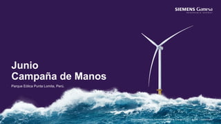 Junio
Campaña de Manos
Parque Eólica Punta Lomita, Perú.
Restricted © Siemens Gamesa Renewable Energy, YYYY | Author | Department
 
