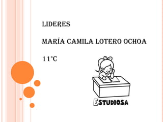 Lideres

María Camila lotero Ochoa

11°C
 