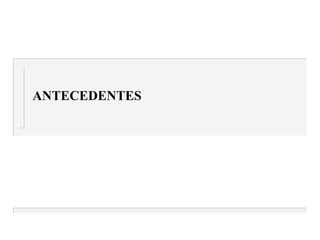 ANTECEDENTES
 