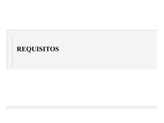 REQUISITOS
 