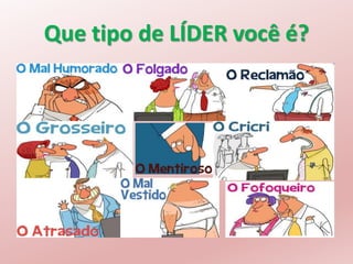Que tipo de LÍDER você é?
 