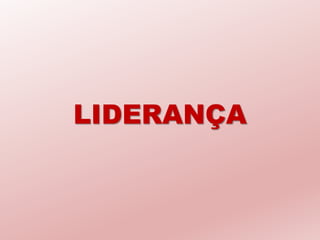 LIDERANÇA
 
