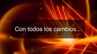 Con todos los cambios…
 