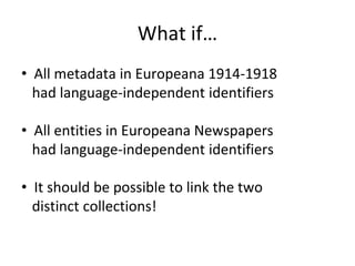 Research Questions
• This would allow for some very intersting
digital humanities research questions, e.g.
– How were Worl...