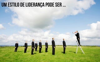 Um estilo de liderança pode ser ...
 
