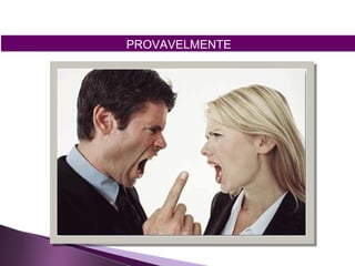 PROVAVELMENTE
 