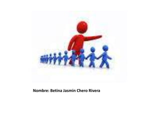 Nombre: Betina Jasmin Chero Rivera 
 