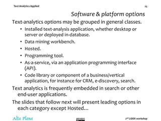 Text Analytics Applied
2nd LIDER workshop
25
Software & platform options
Text-analytics options may be grouped in general ...