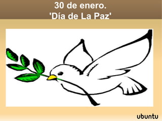 30 de enero.
'Día de La Paz'
 