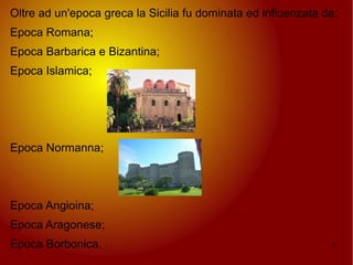 Oltre ad un'epoca greca la Sicilia fu dominata ed influenzata da: 