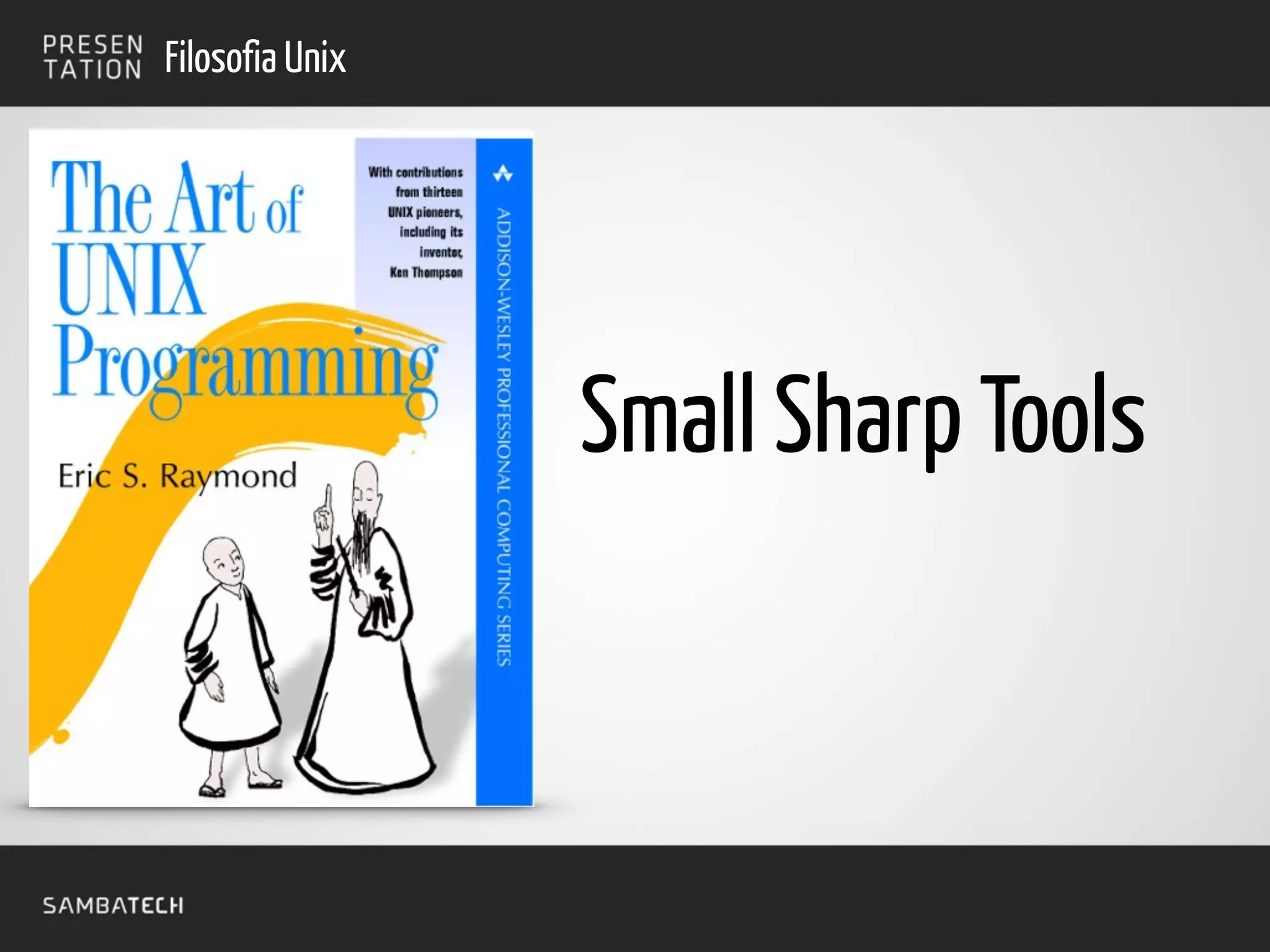 Small Sharp Tools
Filosofia Unix
 