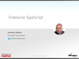 Consulting/Training
Enterprise TypeScript
 