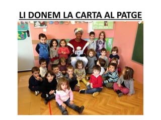 LI DONEM LA CARTA AL PATGE
 