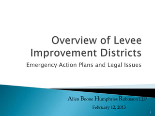 Emergency Action Plans and Legal Issues




             Allen Boone Humphries Robinson LLP
                       February 12, 2013
                                                  1
 
