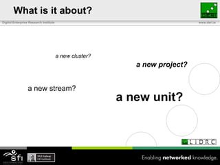 What is it about?a new cluster?a new project?a new stream?a new unit?