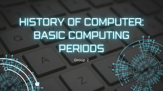 History of computer: basic computing periods | PDF