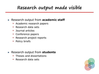 Research output made visible

Research output from academic staff
  Academic research papers
  Research data sets
  Journal articles
  Conference papers
  Research project reports
  Policy briefs



Research output from students
  Theses and dissertations
  Research data sets
 