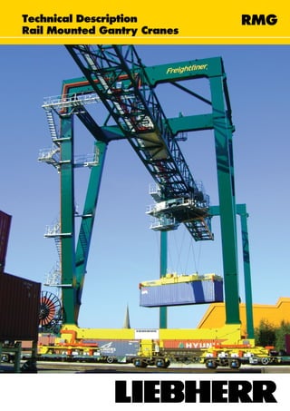 Technical Description
Rail Mounted Gantry Cranes
RMG
 