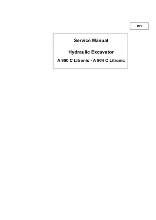 Service Manual
Hydraulic Excavator
A 900 C Litronic - A 904 C Litronic
en
 