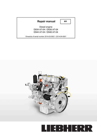 Repair manual
Diesel engine
D934 A7-04 / D936 A7-04
D944 A7-04 / D946 A7-04
Onwards of serial number 2014-03-0001 / 2014-04-0001
en
 